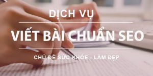 Dịch vụ viết bài SEO sức khỏe, làm đẹp