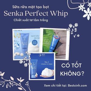 Đánh giá sữa rửa mặt tạo bọt Senka Perfect Whip