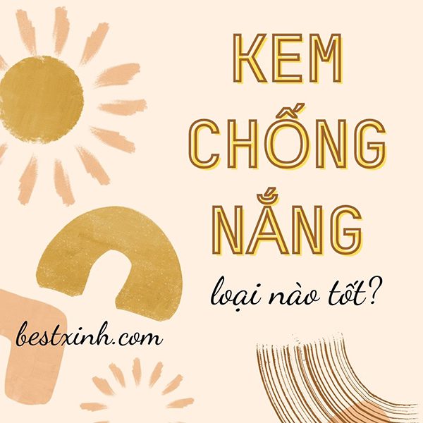 Kem chống nắng nên dùng loại nào tốt?