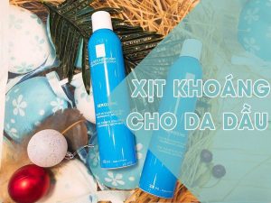 Top những xịt khoáng cho da dầu đang được yêu thích nhất