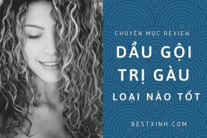 Dầu gội trị gàu loại nào tốt?