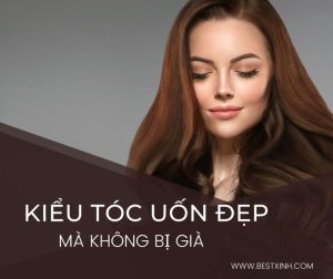 Điểm danh những kiểu tóc uốn đẹp mà không bị già