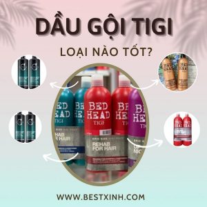 Dầu gội Tigi loại nào tốt nhất hiện nay?